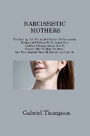 NARCISSISTIC MOTHERS de Gabriel Thompson