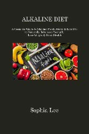 ALKALINE DIET de Sophia Lee