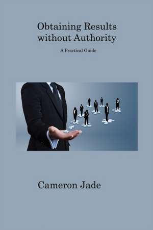 Obtaining Results without Authority de Cameron Jade