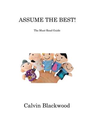 ASSUME THE BEST! de Calvin Blackwood