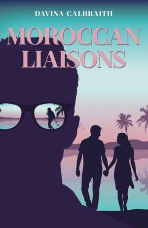 Moroccan Liaisons de Davina Calbraith