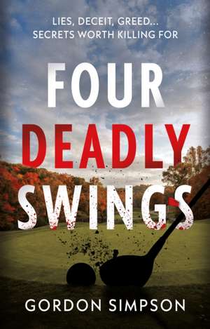 Four Deadly Swings de Gordon Simpson