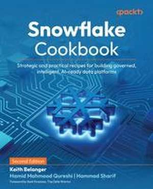 Snowflake Cookbook - Second Edition de Keith Belanger
