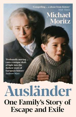 Ausländer: One family's story of escape and exile de Michael Moritz