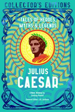 Julius Caesar: Tales of Heroes, Myths & Legends de Lindsay Powell