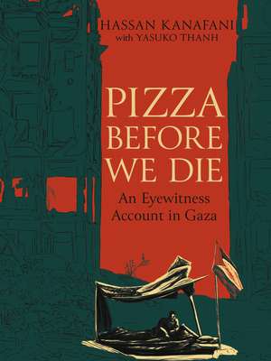 Pizza Before We Die: An Eyewitness Account in Gaza de Hassan Kanafani