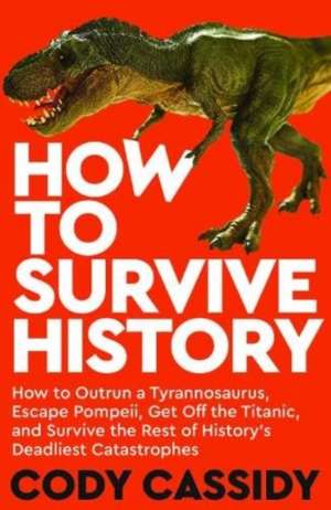 How to Survive History de Cody Cassidy