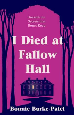 I Died at Fallow Hall de Bonnie Burke-Patel