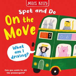 ON MOVE_SPOT & DO BRD de Miles Kelly