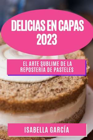 Delicias en Capas 2023 de Isabella García