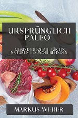 Ursprünglich Paleo de Markus Weber