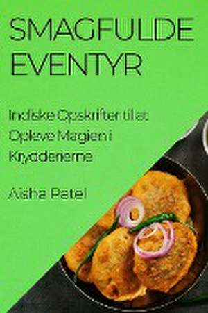 Smagfulde Eventyr de Aisha Patel