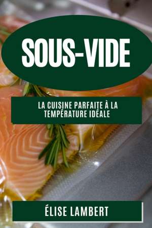 Sous-Vide de Élise Lambert