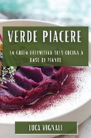 Verde Piacere de Luca Vignali