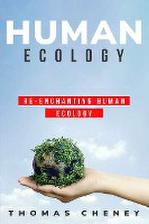 re-enchanting human ecology de Thomas Cheney