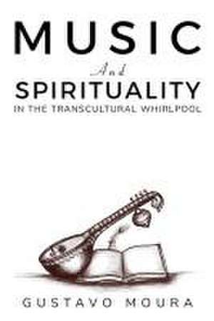 Music and Spirituality in the Transcultural Whirlpool de Gustavo Moura