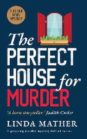 THE PERFECT HOUSE FOR MURDER a gripping murder mystery full of twists de Linda Mather