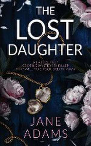 THE LOST DAUGHTER an absolutely gripping mystery thriller that will take your breath away de Jane Adams