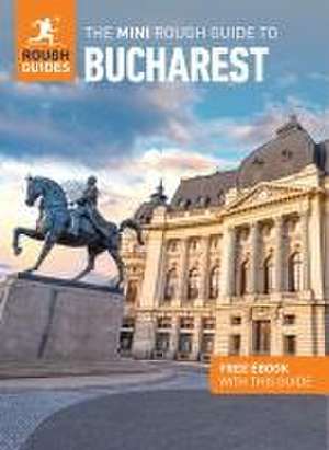 The Mini Rough Guide to Bucharest: Travel Guide with eBook de Rough Guides