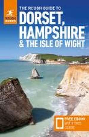 The Rough Guide to Dorset, Hampshire & the Isle of Wight: Travel Guide with eBook de Rough Guides