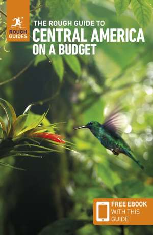 The Rough Guide to Central America on a Budget: Travel Guide with eBook de Rough Guides