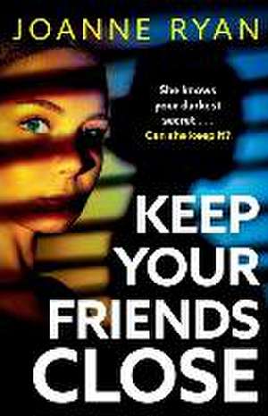 Keep Your Friends Close de Joanne Ryan