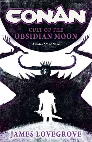 Conan: Cult of the Obsidian Moon de James Lovegrove