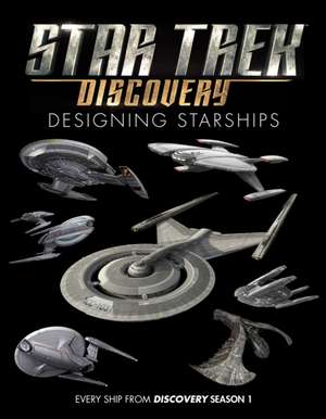 Star Trek: Designing Starships Volume 4: Discovery de Matt McAllister