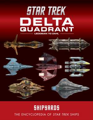 Star Trek Shipyards: The Delta Quadrant Vol. 2 - Ledosian to Zahl de Mark Wright