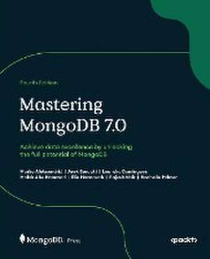 Mastering MongoDB 7.0 - Fourth Edition de Marko Aleksendri¿