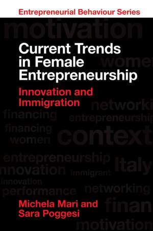 Current Trends in Female Entrepreneurship – Innovation and Immigration de Michela Mari