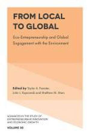 From Local to Global – Eco–Entrepreneurship and Global Engagement with the Environment de Taylor A. Foerster