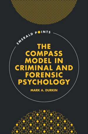 The COMPASS Model in Criminal and Forensic Psychology de Mark A. Durkin