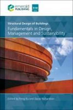 Structural Design of Buildings – Fundamentals in Design, Management and Sustainability de Feng Fu