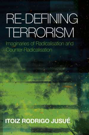 Re-Defining Terrorism de Itoiz Rodrigo Jusue