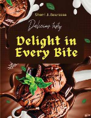 Delight in Every Bite de Sherri J. Bourassa