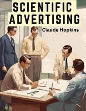 Scientific Advertising de Claude Hopkins