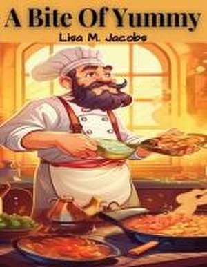 A Bite Of Yummy de Lisa M. Jacobs