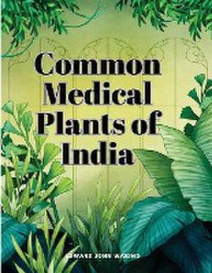 Common Medical Plants of India de Edward John Waring