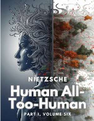 Human All-Too-Human de Friedrich Wilhelm Nietzsche