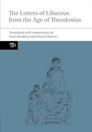 Moncur, D: Letters of Libanius from the Age of Theodosius de David Moncur