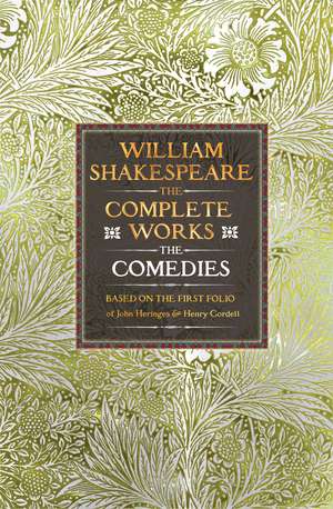 William Shakespeare Complete Works The Comedies: Based on the First Folio of John Heminges and Henry Condell de William Shakespeare