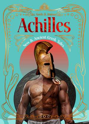 Achilles: New & Ancient Greek Tales de Jonathan S. Burgess