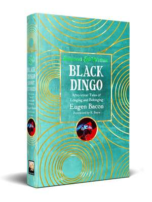 Black Dingo: Afro-irreal Tales of Longing and Belonging de Eugen Bacon