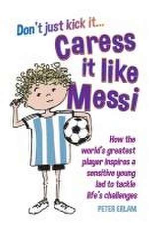 Caress it like Messi de Peter Erlam