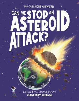 Can We Stop an Asteroid Attack? de Rosie Rowntree