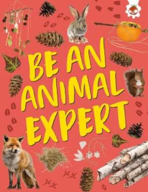 Be an Animal Expert de Emily Kington