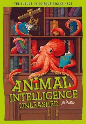 Animal Intelligence Unleashed de Jill Russo