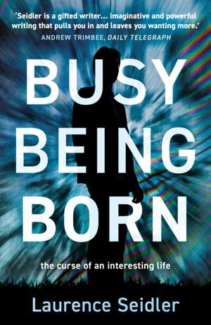 Busy Being Born de Laurence Seidler