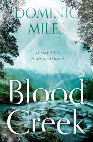 Blood Creek de Dominic Miles